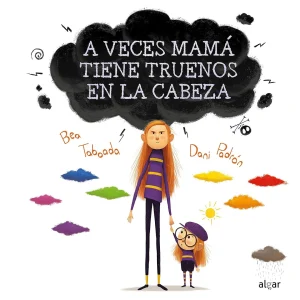 LIBRO INFANTIL - A VECES MAMÁ TIENE TRUENOS EN LA CABEZA