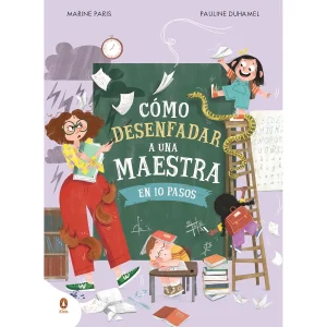 LIBRO INFANTIL - CÓMO DESENFADAR A UNA MAESTRA EN 10 PASOS