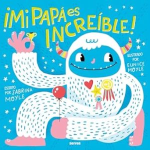 LIBRO INFANTIL - ¡MI PAPÁ ES INCREÍBLE!