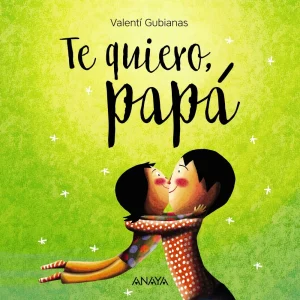LIBRO INFANTIL - TE QUIERO, PAPÁ
