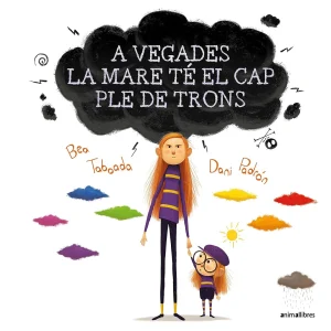 LLIBRE INFANTIL - A VEGADES LA MARE TÉ EL CAP PLE DE TRONS