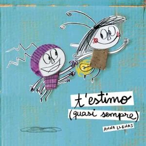 LLIBRE INFANTIL - T'ESTIMO (QUASI SEMPRE)