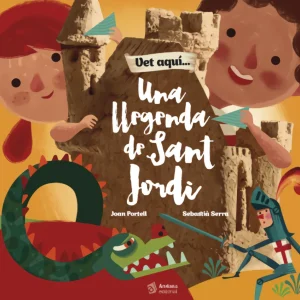 LLIBRE INFANTIL - VET AQUÍ UNA LLEGENDA DE SANT JORDI